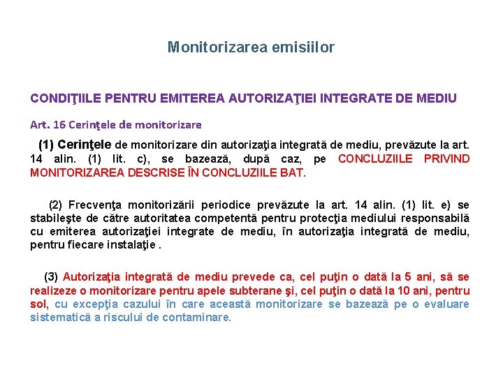 Monitorizarea emisiilor CONDIŢIILE PENTRU EMITEREA AUTORIZAŢIEI INTEGRATE DE MEDIU Art. 16 Cerinţele de monitorizare