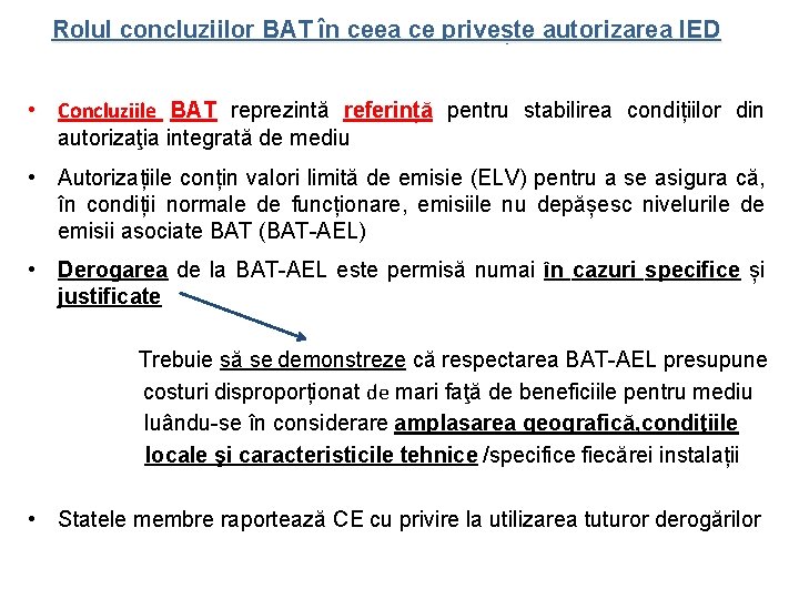 Rolul concluziilor BAT în ceea ce privește autorizarea IED • Concluziile BAT reprezintă referință