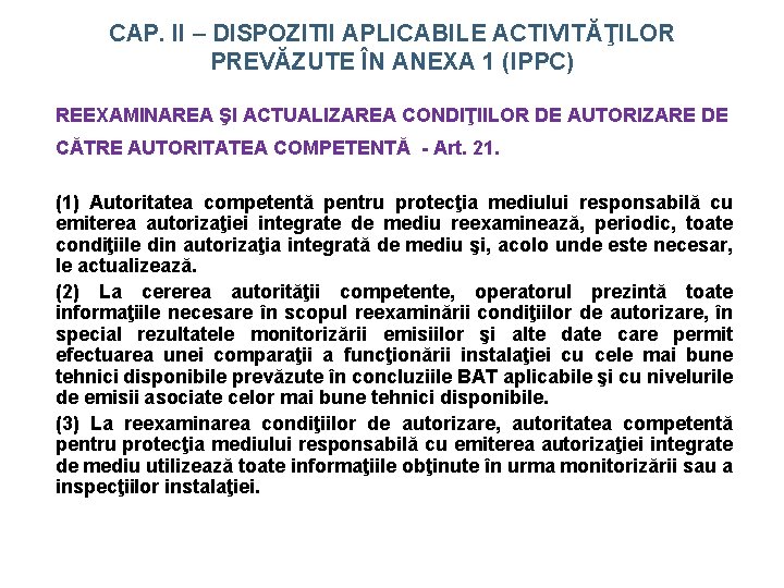 CAP. II – DISPOZITII APLICABILE ACTIVITĂŢILOR PREVĂZUTE ÎN ANEXA 1 (IPPC) REEXAMINAREA ŞI ACTUALIZAREA