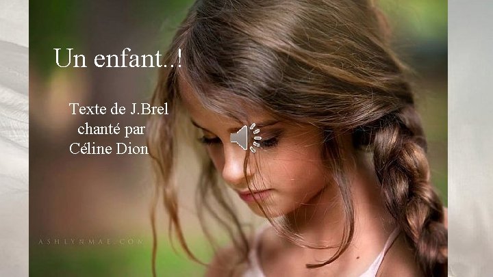 Un enfant. . ! Texte de J. Brel chanté par Céline Dion 