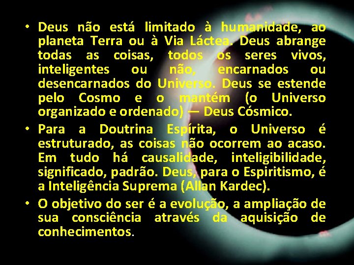 • Deus não está limitado à humanidade, ao planeta Terra ou à Via • Deus não está limitado à humanidade, ao planeta Terra ou à Via