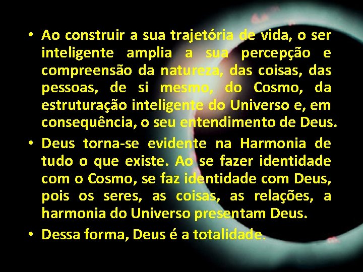 • Ao construir a sua trajetória de vida, o ser inteligente amplia a • Ao construir a sua trajetória de vida, o ser inteligente amplia a