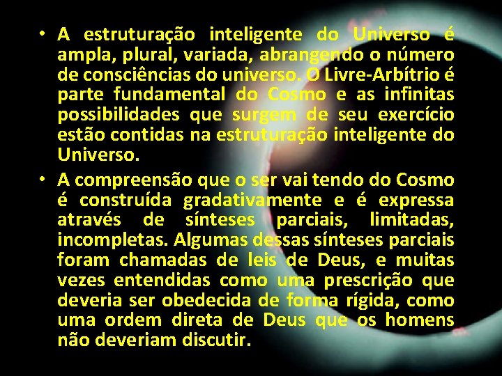 • A estruturação inteligente do Universo é ampla, plural, variada, abrangendo o número • A estruturação inteligente do Universo é ampla, plural, variada, abrangendo o número