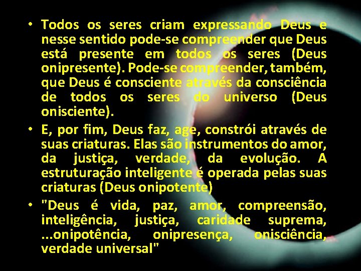 • Todos os seres criam expressando Deus e nesse sentido pode-se compreender que • Todos os seres criam expressando Deus e nesse sentido pode-se compreender que