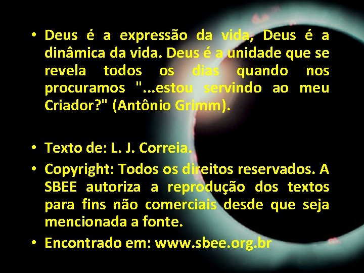 • Deus é a expressão da vida, Deus é a dinâmica da vida. • Deus é a expressão da vida, Deus é a dinâmica da vida.