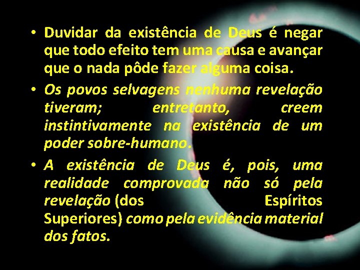 • Duvidar da existência de Deus é negar que todo efeito tem uma • Duvidar da existência de Deus é negar que todo efeito tem uma