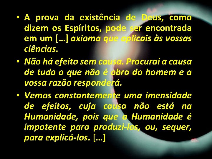 • A prova da existência de Deus, como dizem os Espíritos, pode ser • A prova da existência de Deus, como dizem os Espíritos, pode ser