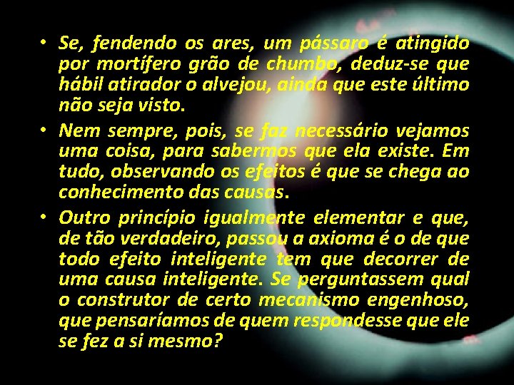 • Se, fendendo os ares, um pássaro é atingido por mortífero grão de • Se, fendendo os ares, um pássaro é atingido por mortífero grão de