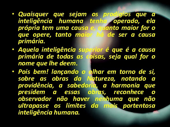 • Quaisquer que sejam os prodígios que a inteligência humana tenha operado, ela • Quaisquer que sejam os prodígios que a inteligência humana tenha operado, ela