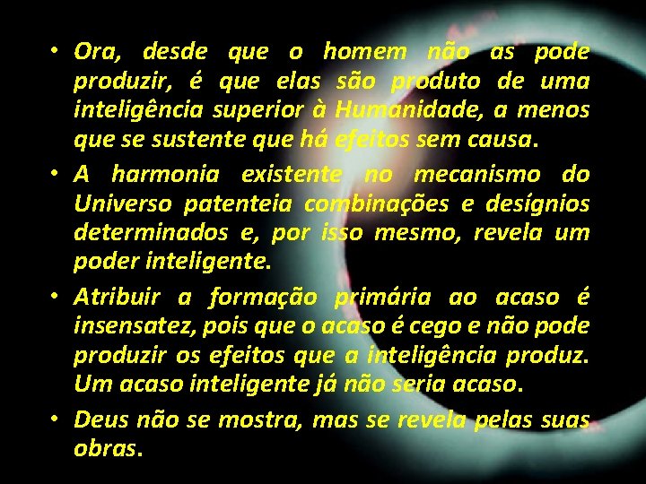 • Ora, desde que o homem não as pode produzir, é que elas • Ora, desde que o homem não as pode produzir, é que elas
