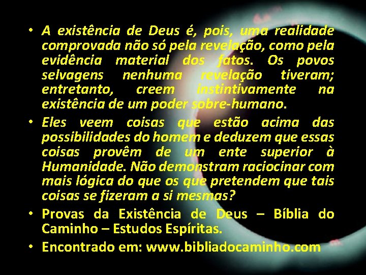 • A existência de Deus é, pois, uma realidade comprovada não só pela • A existência de Deus é, pois, uma realidade comprovada não só pela