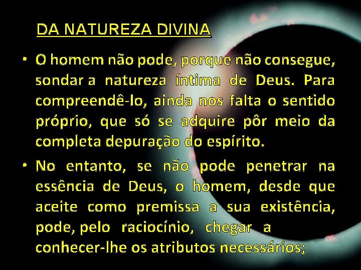 DA NATUREZA DIVINA • O homem não pode, porque não consegue, sondar a natureza DA NATUREZA DIVINA • O homem não pode, porque não consegue, sondar a natureza