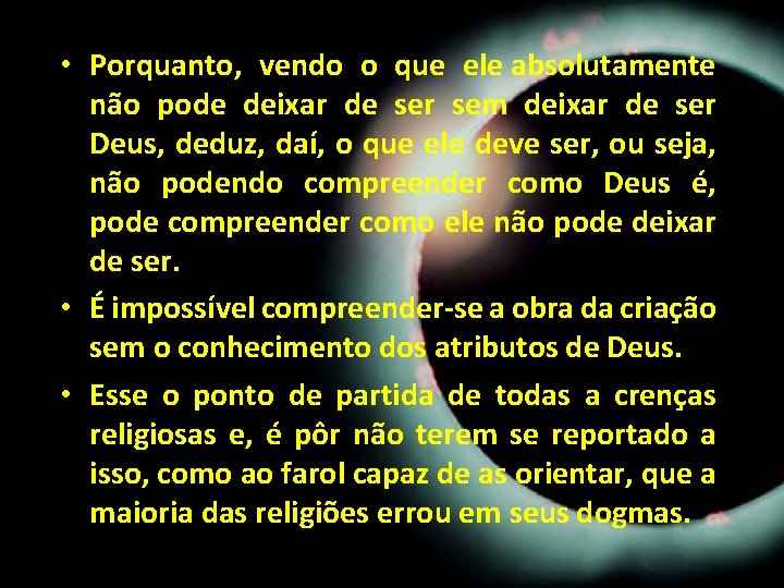 • Porquanto, vendo o que ele absolutamente não pode deixar de ser sem • Porquanto, vendo o que ele absolutamente não pode deixar de ser sem