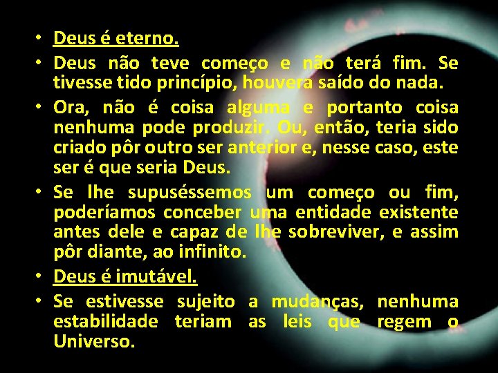 • Deus é eterno. • Deus não teve começo e não terá fim. • Deus é eterno. • Deus não teve começo e não terá fim.