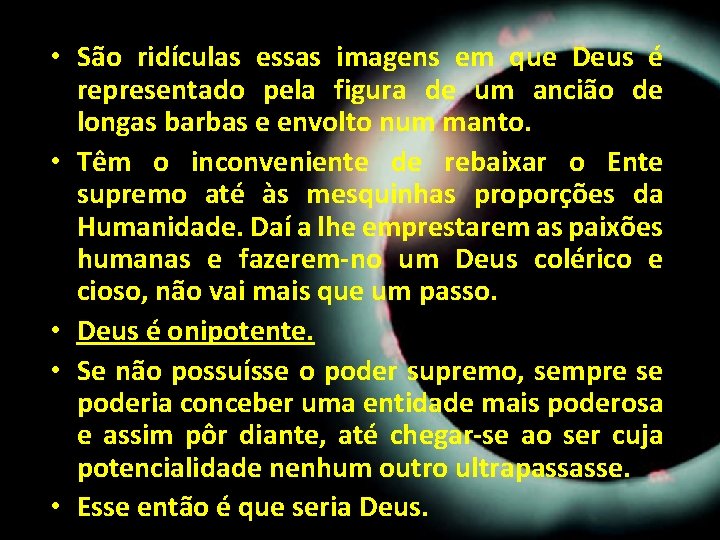 • São ridículas essas imagens em que Deus é representado pela figura de • São ridículas essas imagens em que Deus é representado pela figura de