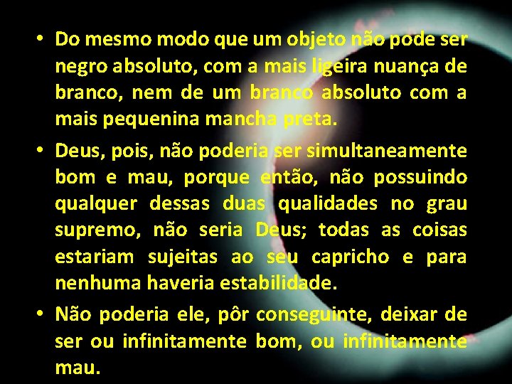 • Do mesmo modo que um objeto não pode ser negro absoluto, com • Do mesmo modo que um objeto não pode ser negro absoluto, com