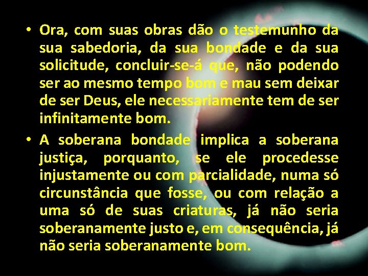 • Ora, com suas obras dão o testemunho da sua sabedoria, da sua • Ora, com suas obras dão o testemunho da sua sabedoria, da sua
