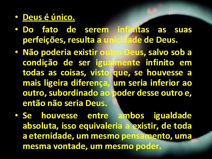 • Deus é único. • Do fato de serem infinitas as suas perfeições, • Deus é único. • Do fato de serem infinitas as suas perfeições,
