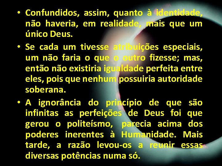 • Confundidos, assim, quanto à identidade, não haveria, em realidade, mais que um • Confundidos, assim, quanto à identidade, não haveria, em realidade, mais que um