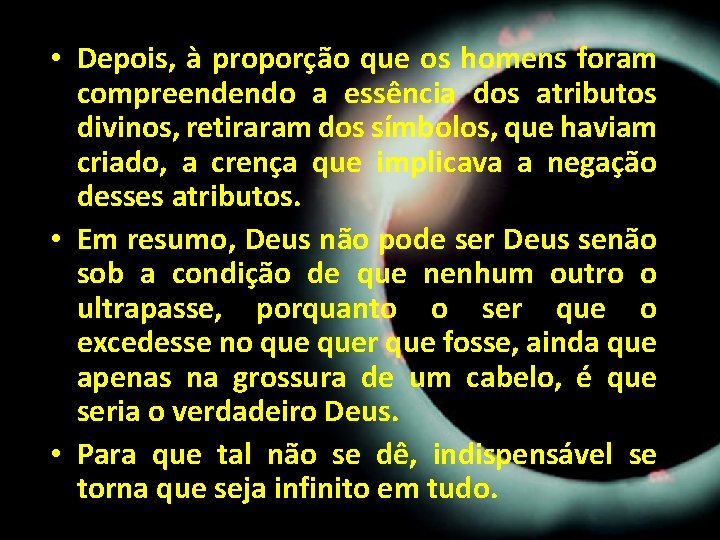 • Depois, à proporção que os homens foram compreendendo a essência dos atributos • Depois, à proporção que os homens foram compreendendo a essência dos atributos