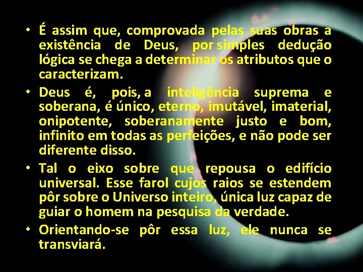 • É assim que, comprovada pelas suas obras a existência de Deus, por • É assim que, comprovada pelas suas obras a existência de Deus, por