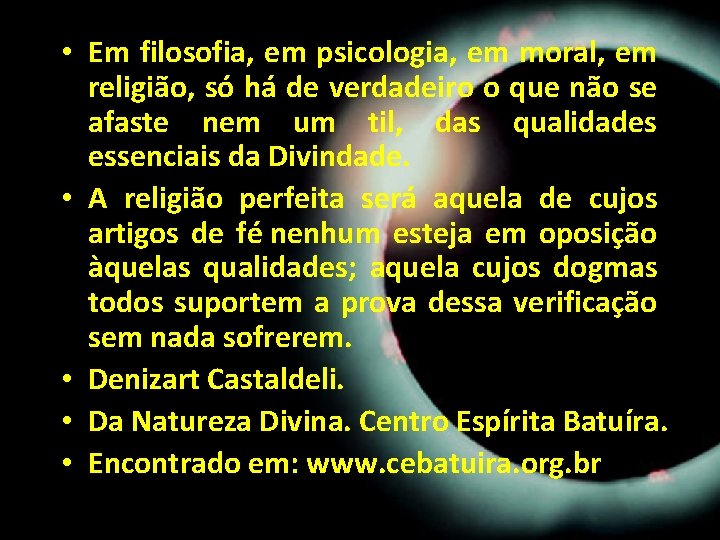 • Em filosofia, em psicologia, em moral, em religião, só há de verdadeiro • Em filosofia, em psicologia, em moral, em religião, só há de verdadeiro