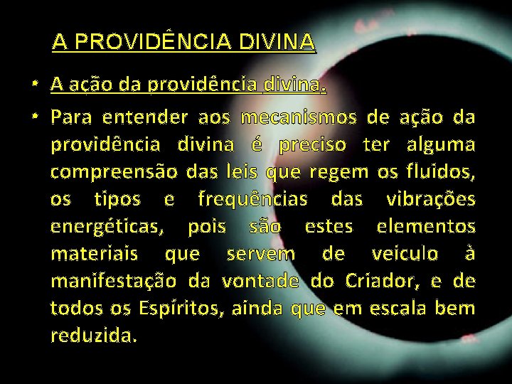 A PROVIDÊNCIA DIVINA • A ação da providência divina. • Para entender aos mecanismos A PROVIDÊNCIA DIVINA • A ação da providência divina. • Para entender aos mecanismos