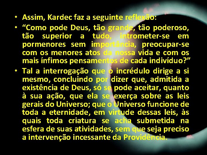 • Assim, Kardec faz a seguinte reflexão: • “Como pode Deus, tão grande, • Assim, Kardec faz a seguinte reflexão: • “Como pode Deus, tão grande,