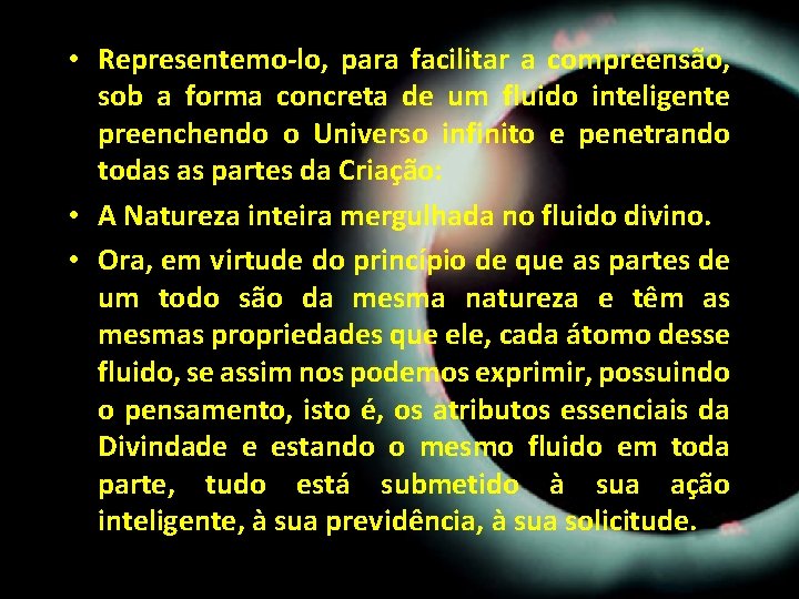 • Representemo-lo, para facilitar a compreensão, sob a forma concreta de um fluido • Representemo-lo, para facilitar a compreensão, sob a forma concreta de um fluido