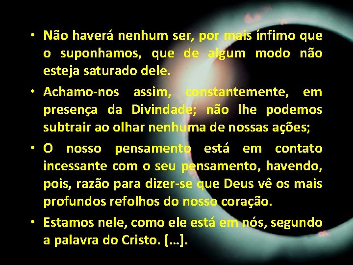 • Não haverá nenhum ser, por mais ínfimo que o suponhamos, que de • Não haverá nenhum ser, por mais ínfimo que o suponhamos, que de