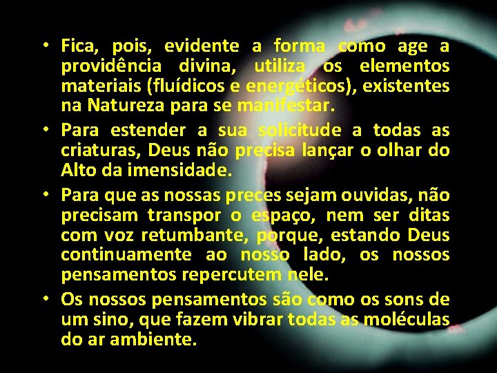 • Fica, pois, evidente a forma como age a providência divina, utiliza os • Fica, pois, evidente a forma como age a providência divina, utiliza os