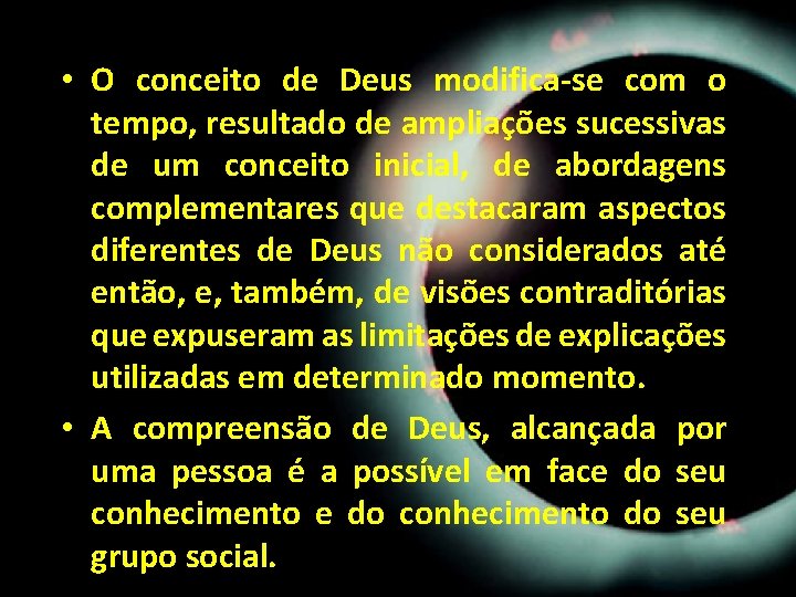 • O conceito de Deus modifica-se com o tempo, resultado de ampliações sucessivas • O conceito de Deus modifica-se com o tempo, resultado de ampliações sucessivas