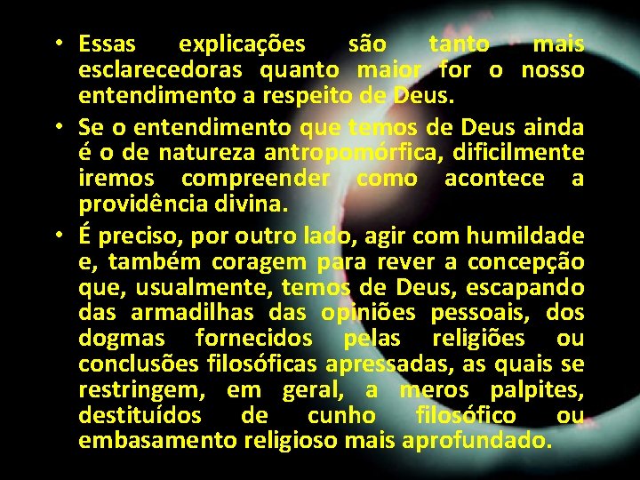 • Essas explicações são tanto mais esclarecedoras quanto maior for o nosso entendimento • Essas explicações são tanto mais esclarecedoras quanto maior for o nosso entendimento