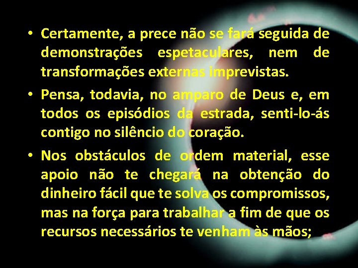 • Certamente, a prece não se fará seguida de demonstrações espetaculares, nem de • Certamente, a prece não se fará seguida de demonstrações espetaculares, nem de