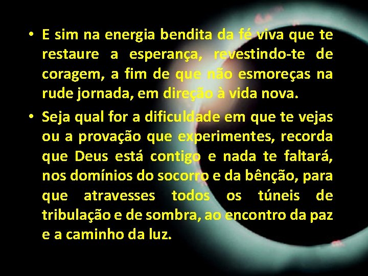• E sim na energia bendita da fé viva que te restaure a • E sim na energia bendita da fé viva que te restaure a