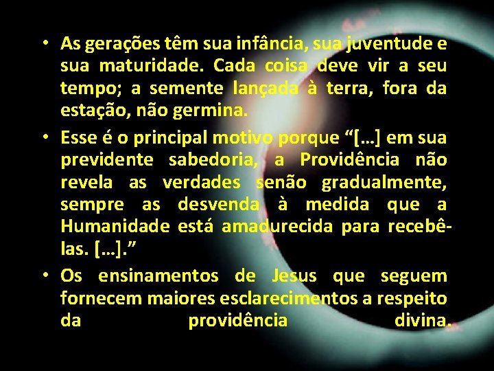 • As gerações têm sua infância, sua juventude e sua maturidade. Cada coisa • As gerações têm sua infância, sua juventude e sua maturidade. Cada coisa