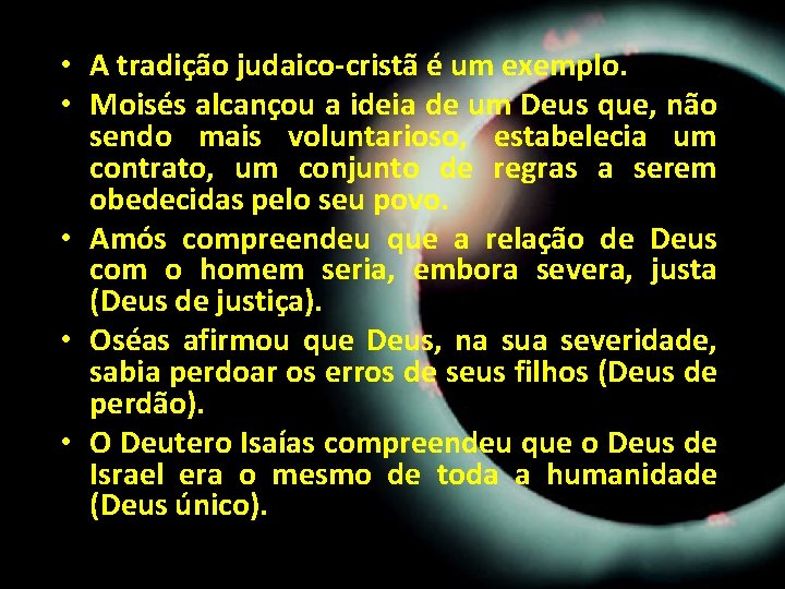 • A tradição judaico-cristã é um exemplo. • Moisés alcançou a ideia de • A tradição judaico-cristã é um exemplo. • Moisés alcançou a ideia de