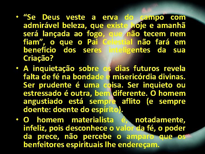 • “Se Deus veste a erva do campo com admirável beleza, que existe • “Se Deus veste a erva do campo com admirável beleza, que existe