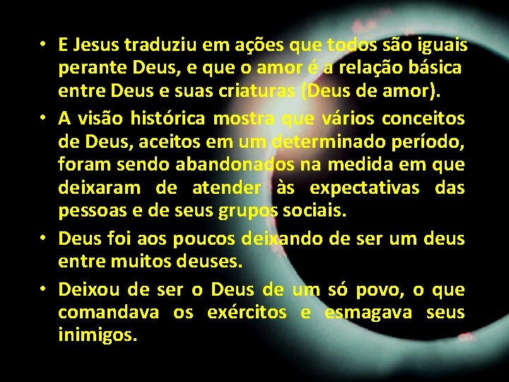 • E Jesus traduziu em ações que todos são iguais perante Deus, e • E Jesus traduziu em ações que todos são iguais perante Deus, e