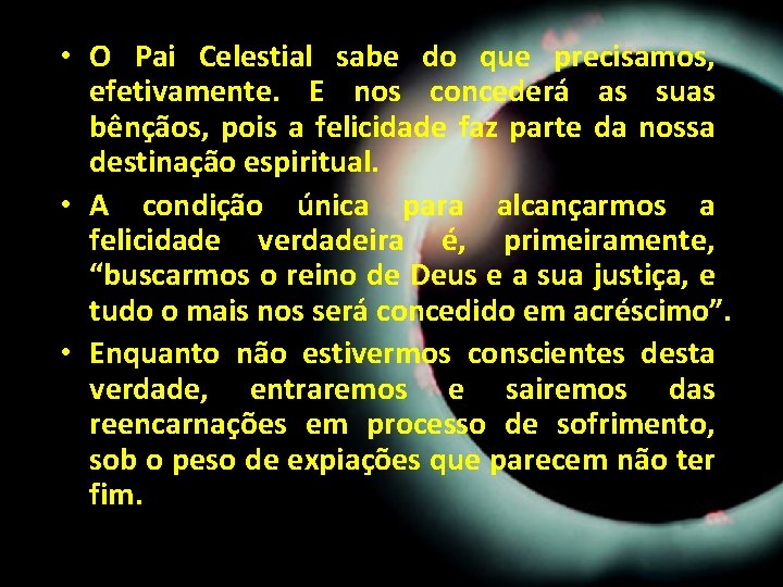 • O Pai Celestial sabe do que precisamos, efetivamente. E nos concederá as • O Pai Celestial sabe do que precisamos, efetivamente. E nos concederá as