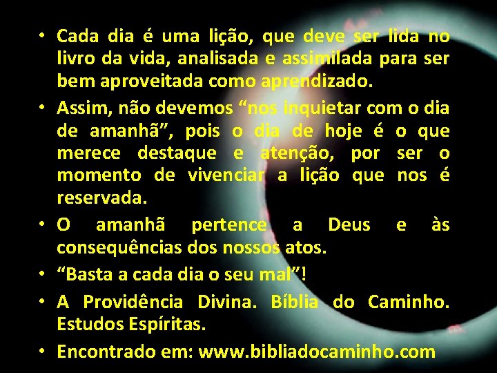 • Cada dia é uma lição, que deve ser lida no livro da • Cada dia é uma lição, que deve ser lida no livro da