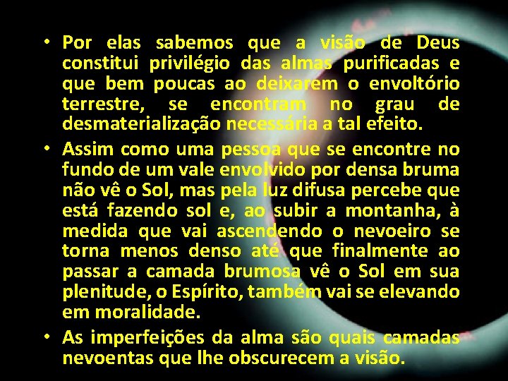 • Por elas sabemos que a visão de Deus constitui privilégio das almas • Por elas sabemos que a visão de Deus constitui privilégio das almas