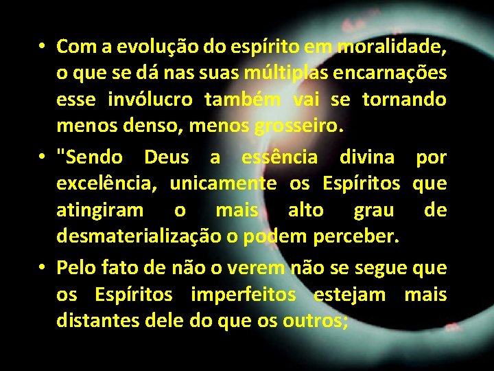 • Com a evolução do espírito em moralidade, o que se dá nas • Com a evolução do espírito em moralidade, o que se dá nas