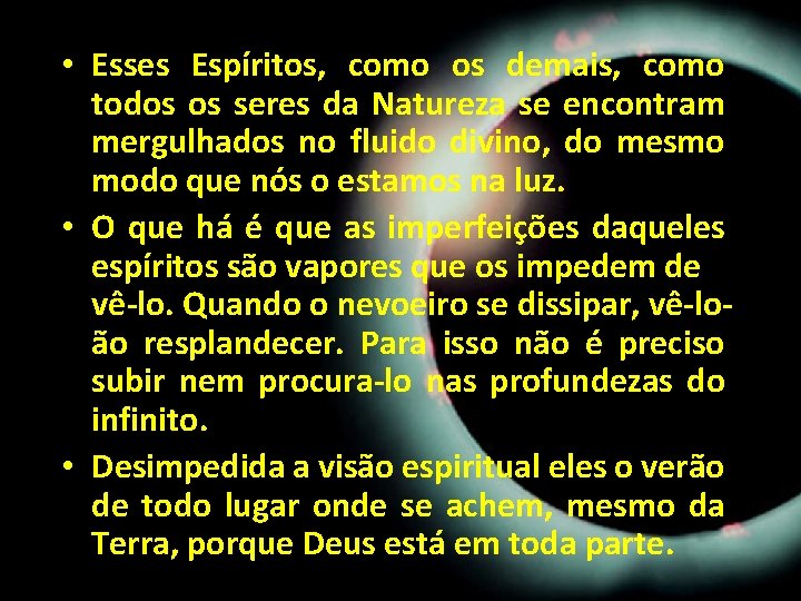 • Esses Espíritos, como os demais, como todos os seres da Natureza se • Esses Espíritos, como os demais, como todos os seres da Natureza se
