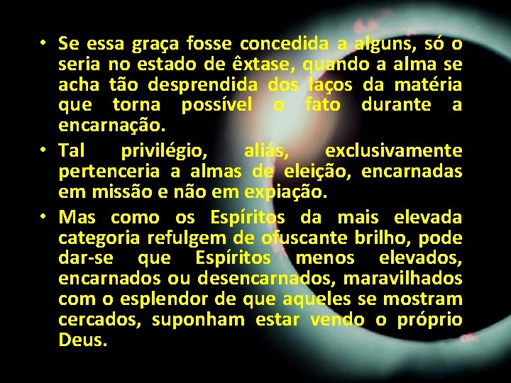 • Se essa graça fosse concedida a alguns, só o seria no estado • Se essa graça fosse concedida a alguns, só o seria no estado