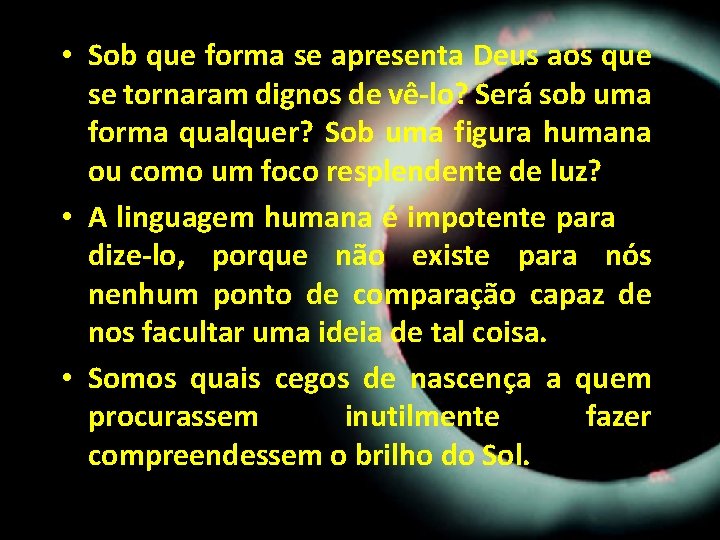 • Sob que forma se apresenta Deus aos que se tornaram dignos de • Sob que forma se apresenta Deus aos que se tornaram dignos de
