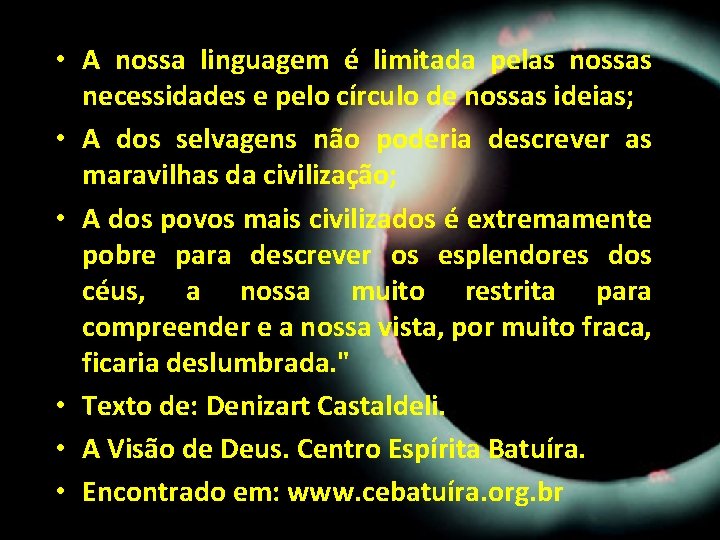 • A nossa linguagem é limitada pelas nossas necessidades e pelo círculo de • A nossa linguagem é limitada pelas nossas necessidades e pelo círculo de