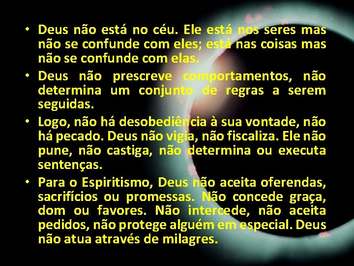 • Deus não está no céu. Ele está nos seres mas não se • Deus não está no céu. Ele está nos seres mas não se