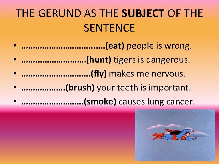 THE GERUND AS THE SUBJECT OF THE SENTENCE • • • ……………. . ….