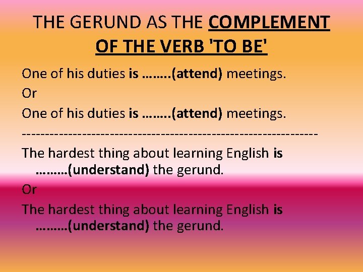 THE GERUND AS THE COMPLEMENT OF THE VERB 'TO BE' One of his duties